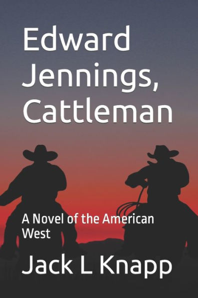 Edward Jennings, Cattleman: A Novel of the American West