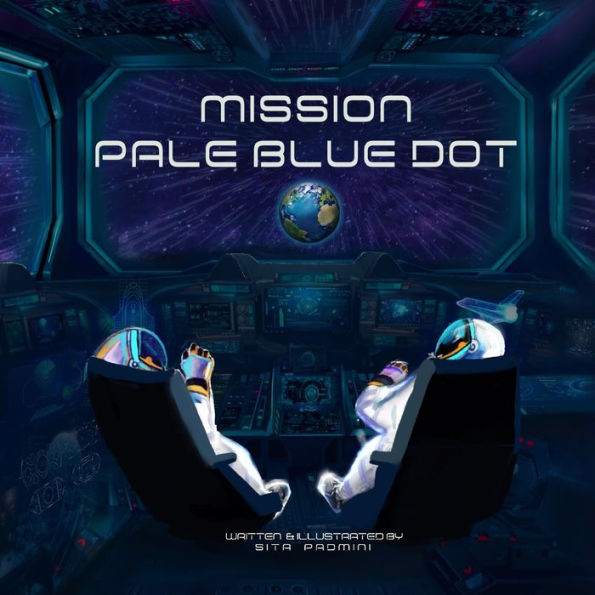 MISSION PALE BLUE DOT: A Space Mission To Find Our Earth In The Mighty Cosmos!