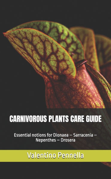 Carnivorous Plants Care Guide: Essential notions for Dionaea - Sarracenia - Nepenthes - Drosera