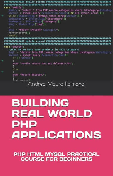 BUILDING REAL WORLD PHP APPLICATIONS: PHP HTML MYSQL PRACTICAL COURSE FOR BEGINNERS