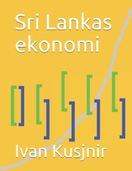 Title: Sri Lankas ekonomi, Author: Ivan Kusjnir
