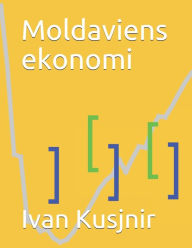 Title: Moldaviens ekonomi, Author: Ivan Kusjnir