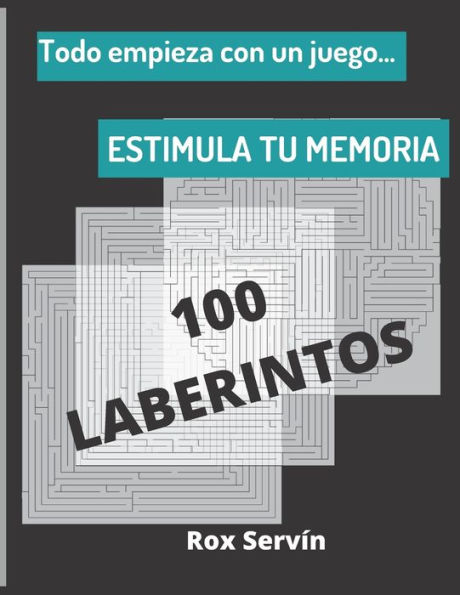 Todo empieza con un juego: ESTIMULA TU MEMORIA -100 LABERINTOS - 8.5" X 11"