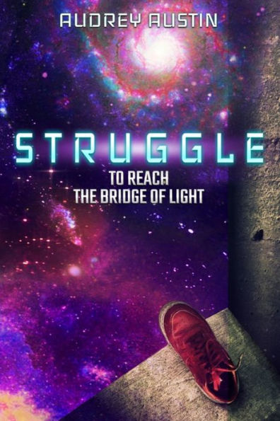 STRUGGLE - To Reach the Bridge of Light