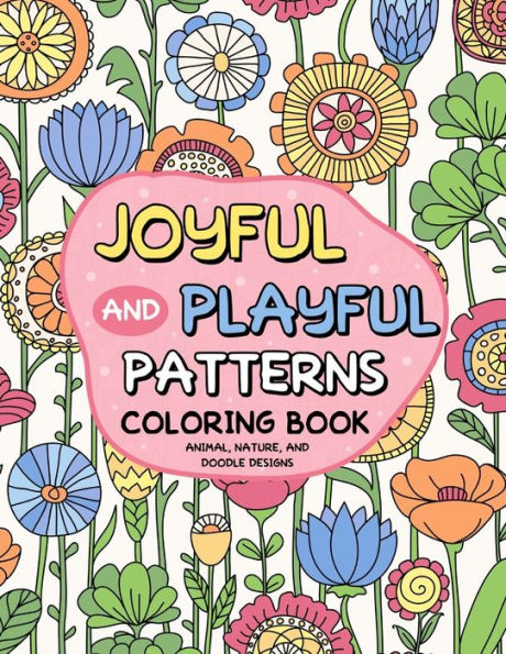 Joyful and Playful Patterns Coloring Book
