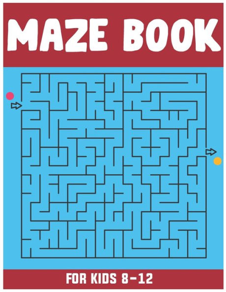 Maze Book for Kids 8-12: Amazing 50 Maze Puzzle Workbook for Kids