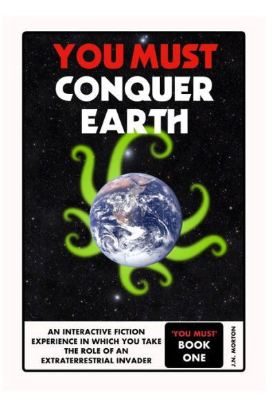 You Must Conquer Earth: A Gamebook of Planetary Domination