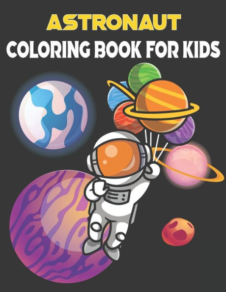 Astronaut Coloring Book For Kids: ( Best Coloring Books for Kids )