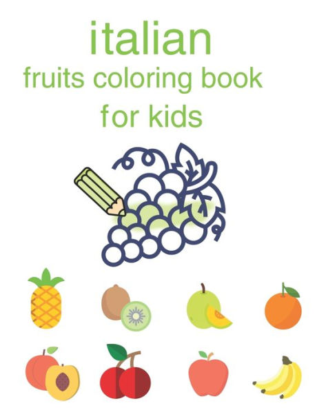 italian coloring book: fruits coloring book for kids