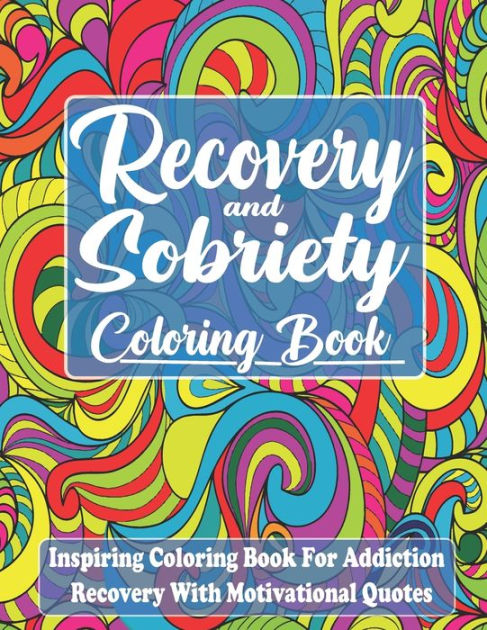 Recovery And Sobriety Coloring Book: Inspiring Coloring Book For ...