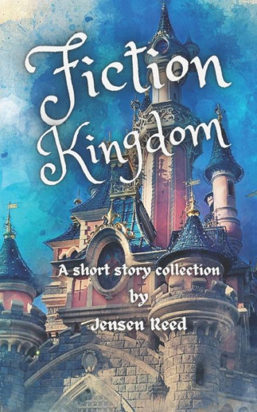 Fiction Kingdom: A Short Story Collection
