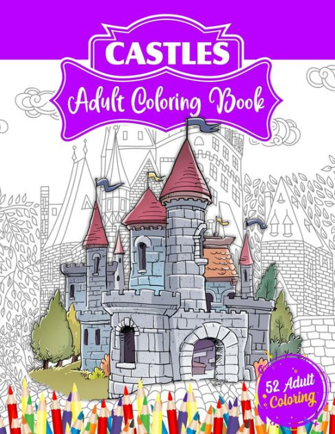 Castles Adult Coloring Book: 52 Advanced Castle Illustrations for ...