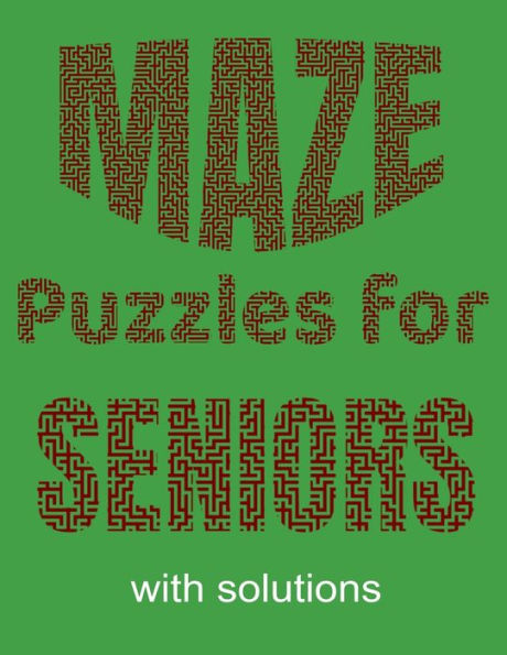 Maze Puzzles for Seniors: Large mazes to pass the time and stimulate your brain with solutions