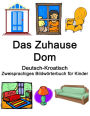 Deutsch-Kroatisch Das Zuhause / Dom Zweisprachiges Bildwörterbuch für Kinder