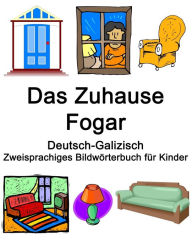 Title: Deutsch-Galizisch Das Zuhause / Fogar Zweisprachiges Bildwörterbuch für Kinder, Author: Richard Carlson