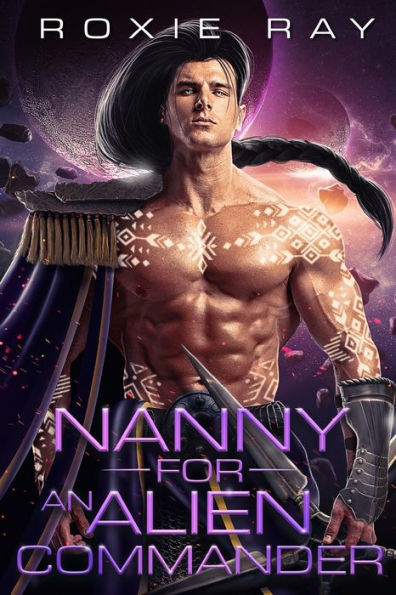 Nanny For An Alien Commander: A SciFi Alien Romance