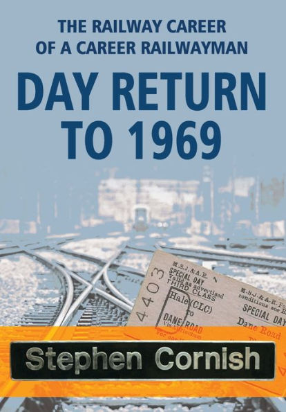 Day Return to 1969: The Railway Career Of A Career Railwayman