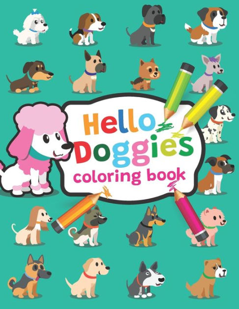 Hello Doggies coloring book: Adorable dog coloring book, the most ...