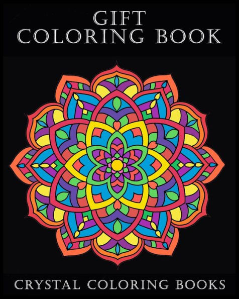 Gift Coloring Book: 40 Page Beautiful Mandala Gift Coloring Book. The Perfect Retirement, Birthday, Thank You Present For Anyone That Loves Coloring.