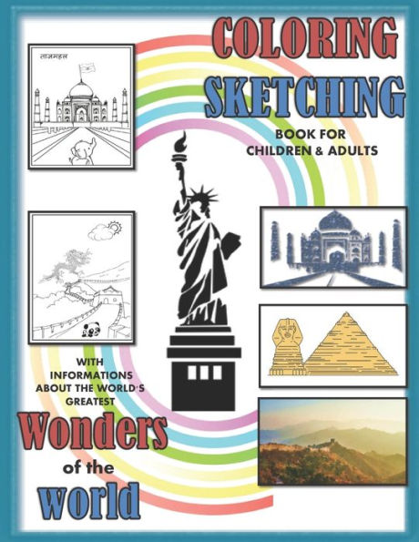 Coloring sketching book for children and adults with informations about the world's greatest wonders of the wolrd: An educational colouring book about the most historical monuments in the world, to improve your child's coloring skills & learn new things