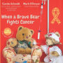 When a Brave Bear Fights Cancer: A get well soon gift