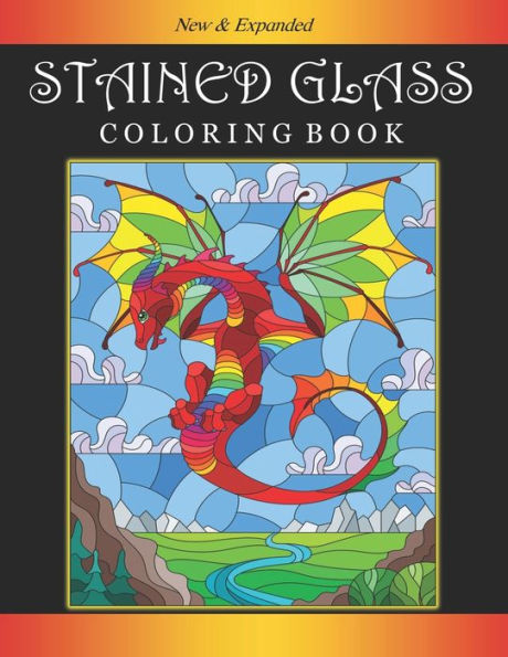 Stained Glass Coloring Book: An Adult Coloring Book Featuring Beautiful Stained Glass Dragons, Flowers, Animals, Mermaids and Many Intricate Designs For Stress Relief and Relaxation