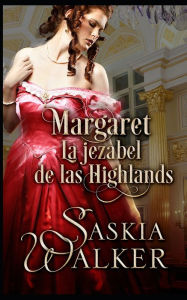 Title: Margaret. La jezabel de las Highlands: Los hermanos Taskill, Author: Saskia Walker