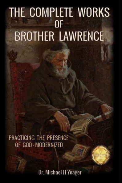 THE COMPLETE WORKS OF BROTHER LAWRENCE: PRACTICING THE PRESENCE OF GOD - MODERNIZED