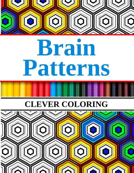 Brain Patterns Clever Coloring: Geometric Shapes and Pattern Coloring Book