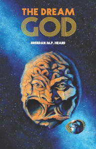Title: The Dream God, Author: Brendan M.P. Heard