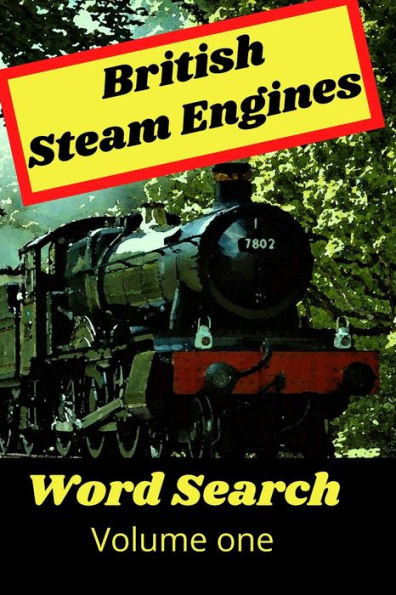 British Steam Engines Word Search Volume One: The ultimate UK steam train puzzle book! ideal for kids and adults of all ages!