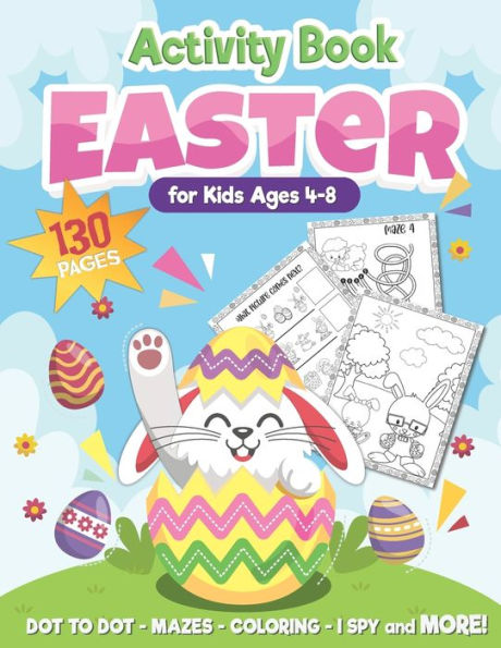 Easter Activity Book for Kids Ages 4-8: Over 130 Pages for Hours of Fun! Connect the Dots/ I Spy/ Mazes/ Coloring Pages, and More! A Perfect Easter Basket Stuffer
