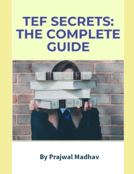 TEF Secrets: The Complete Guide: With Insider Tips