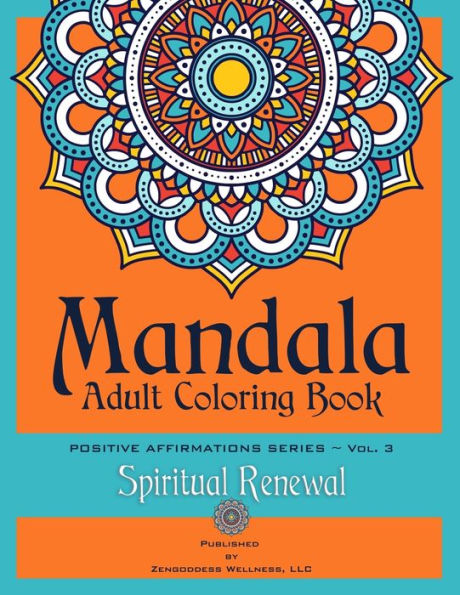 Mandala Adult Coloring Book Positive Affirmations Series (Volume 3) (Spiritual Renewal)