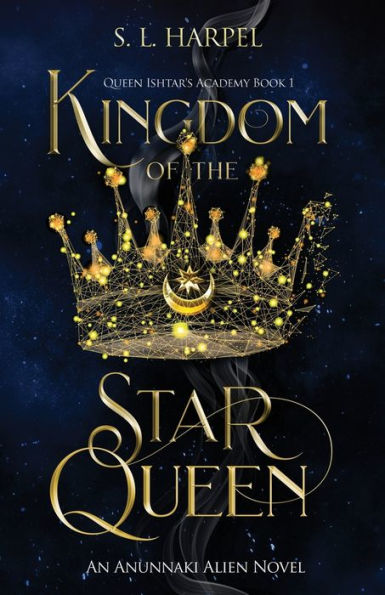 Kingdom of the Star Queen: Queen Ishtar's Academy Book 1