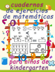 Title: cuadernos de ejercicios de matemï¿½ticas para niï¿½os de kindergarten: Diversiï¿½n con trazado de nï¿½meros, colorear, sumas, restas, signos, orden ascendente, descendente, secuencias numï¿½ricas, unidades y decenas, fracciones, formas 3D y ejercicios par, Author: Gime Nez