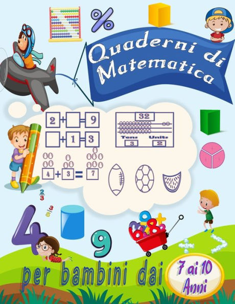 per bambini dai 7 ai 10 anni quaderni di matematica: Attivitï¿½ di addizione e sottrazione di esercizi di matematica per la scuola materna e la scuola materna (Libro delle attivitï¿½ di matematica) (italian edition)