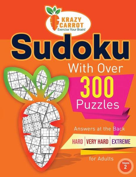 Sudoku With Over 300 Puzzles: Answers at the Back - Hard, Very Hard and Extreme Levels - For Adults - Volume 2