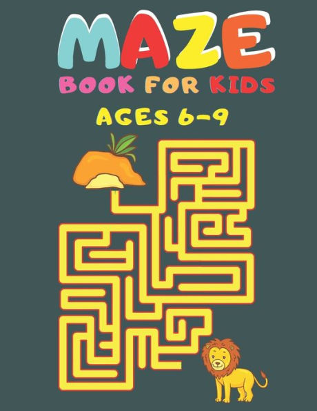 Maze Book For Kids Ages 6-9: This Mazes Activity Book,Fun and Challenging Brain Games for Kids Ages 6-9