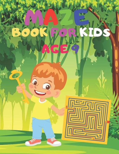Maze Book For Kids Age 9: Amazing Unique Mazes Activity Book,Very Fun and Challenging Brain Games for Kids.