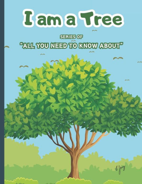 I Am a Tree: Learn About Tree Teach About Trees to Your Kids