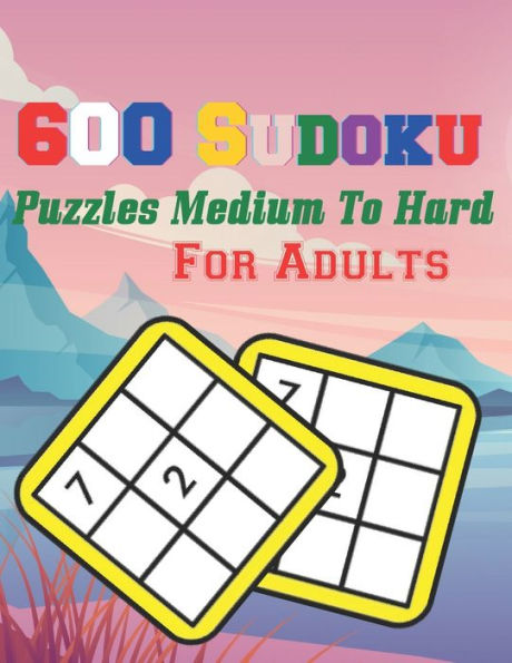 Sudoku 600 Puzzles Medium to Hard: A Book Type Of Adults Awesome Brain Games Gift From Mom