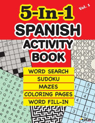Title: 5-In-1 SPANISH ACTIVITY BOOK: Word Search, Sudoku, Mazes, Coloring Pages and Word Fill-in., Author: Jaja Media