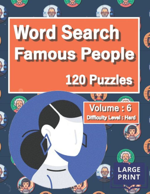 Word Search Famous People Puzzles: Volume 6, Difficulty Level: Hard ...