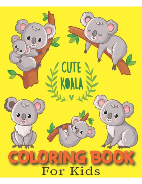Cute Koala Coloring Book For Kids: Gifts for Toddlers, Kids ages 4-8, ( A Perfect Coloring Book For Kids )
