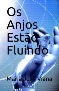 Title: Os Anjos Estï¿½o Fluindo, Author: Maria Jose Viana