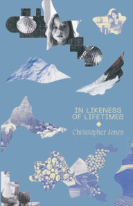 Title: In Likeness of Lifetimes, Author: Christopher Jones