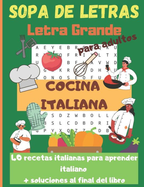 Sopra de letras para adultos. Cocina italiana: 40 recetas italianas para aprender italiano soluciones al final del libro 40 Rompecabezas para aprender italiano 50 páginas Tapa blanda