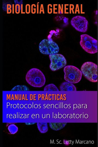 Manual de Prácticas en Biología General: Protocolos sencillos para realizar en el laboratorio