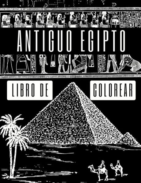 Antiguo Egipto Libro de Colorear: Para Adultos, Adolescentes, Niï¿½os Y Niï¿½as: 27 Ilustraciones De Faraones, Pirï¿½mides, Cleopatra, Lï¿½pidas Y Mï¿½s